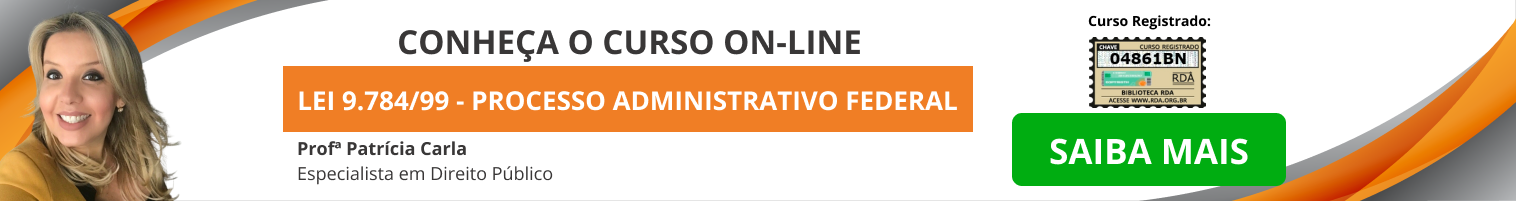 LEI 9.784/99 - PROCESSO ADMINISTRATIVO FEDERAL